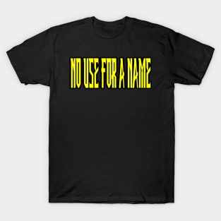 no use for a name T-Shirt